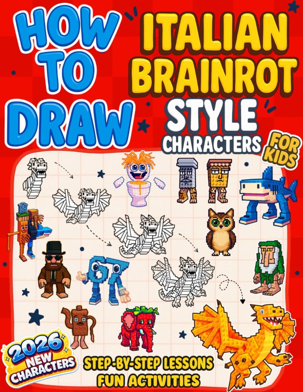 How to Draw Italian Brainrot Style Characters for Kids: Drawing and Activity Book - Step-by-Step Lessons with fun Activities, and Wacky Coloring Pages ... Meowl, Dragon Cannelloni & Esok Sekolah