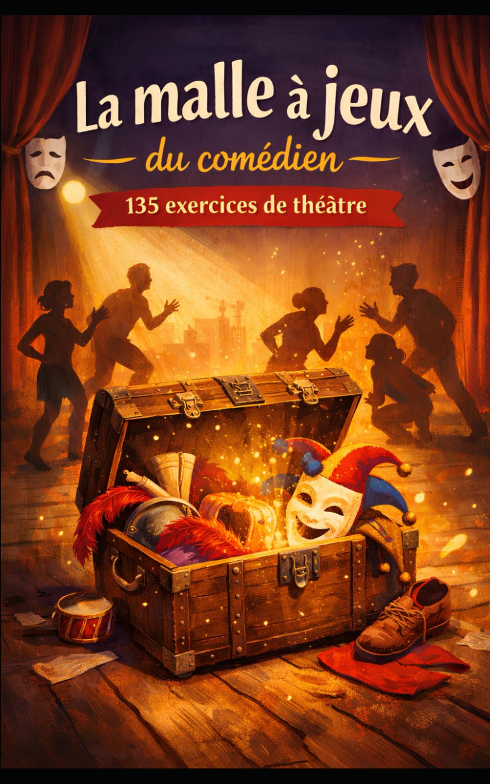 La malle à jeux du comédien: 135 exercices de théâtre