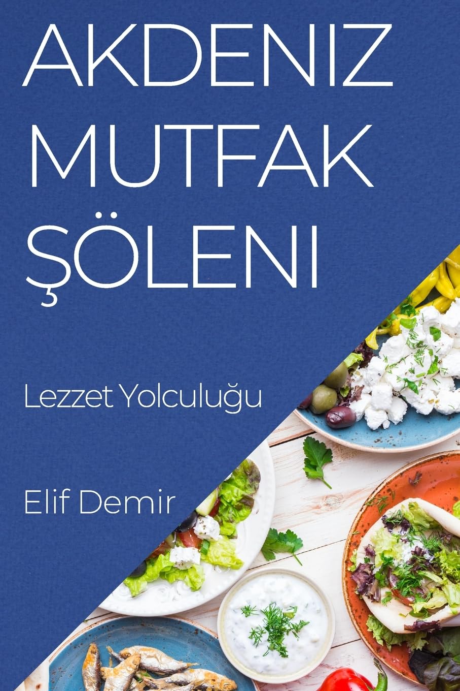 Elif DemirAkdeniz Mutfak Şöleni: Lezzet Yolculuğu