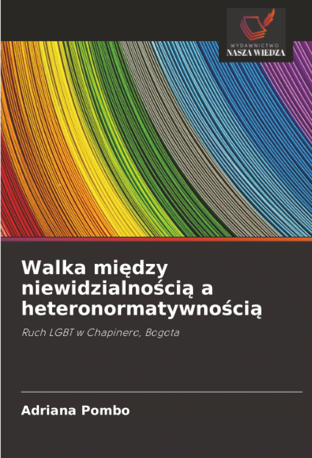 Walka między niewidzialnością a heteronormatywnością: Ruch LGBT w Chapinero, Bogota