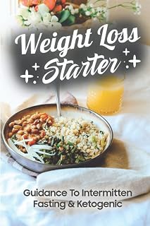 Weight Loss Starter: Guidance To Intermitten Fasting & Ketogenic
