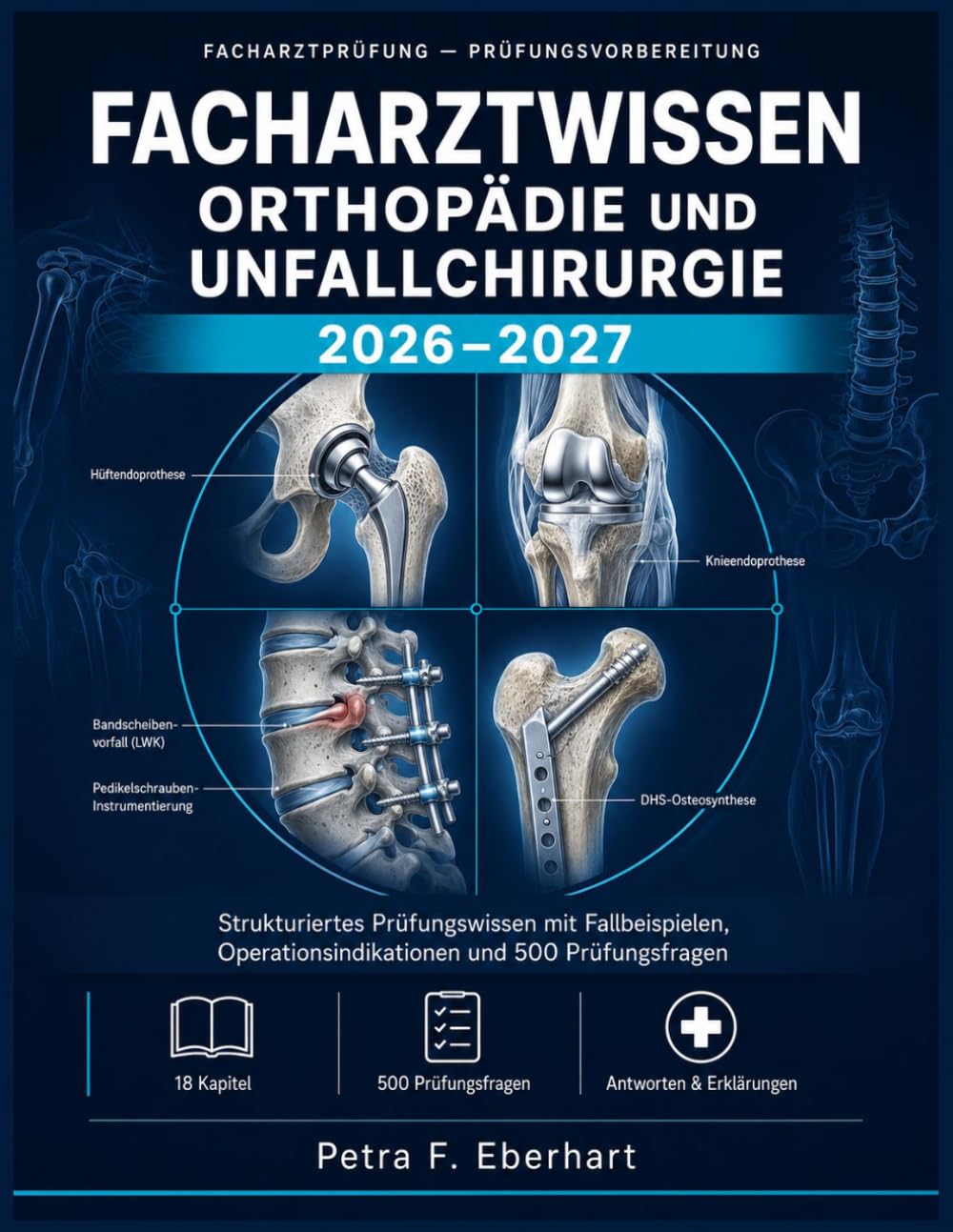 Facharztwissen Orthopädie und Unfallchirurgie 2026-2027: Strukturiertes Prüfungswissen mit Fallbeispielen, Operationsindikationen und 500 Prüfungsfragen