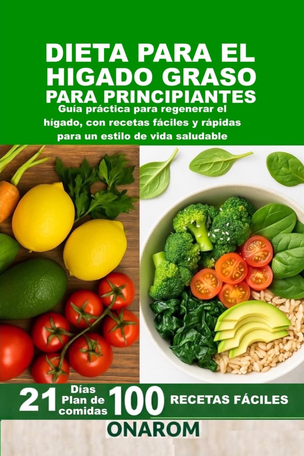 DIETA PARA EL HÍGADO GRASO PARA PRINCIPIANTES: Guía práctica para regenerar el hígado, con recetas fáciles y rápidas para un estilo de vida saludable