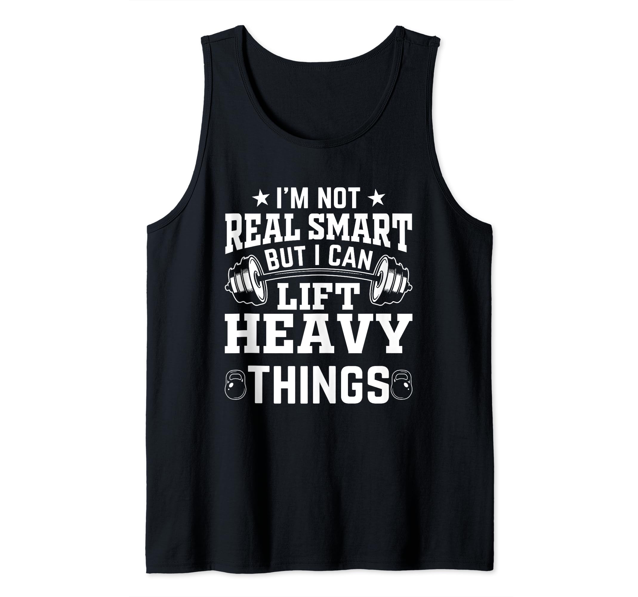 I’m Not Real Smart but I Can Lift Heavy Things Fitness Gym Tank Top