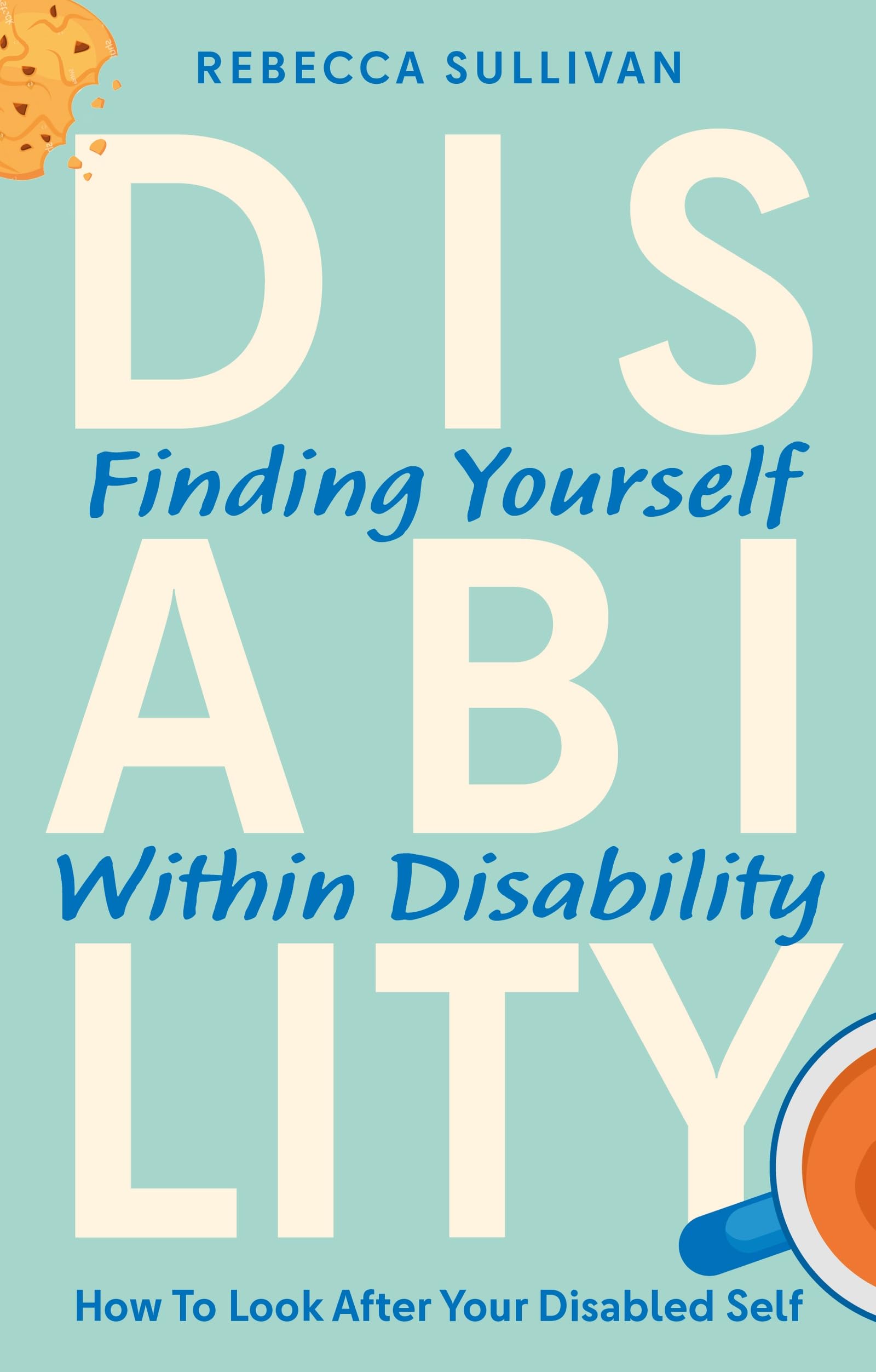 Finding Yourself within Disability: How to Look After Your Disabled Self