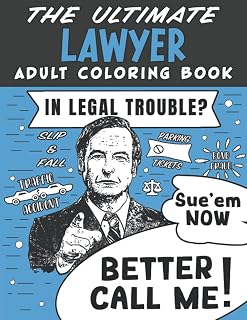 The Ultimate Lawyer Adult Coloring Book: A Funny, Relatable & Snarky Adult Coloring Book For Lawyers