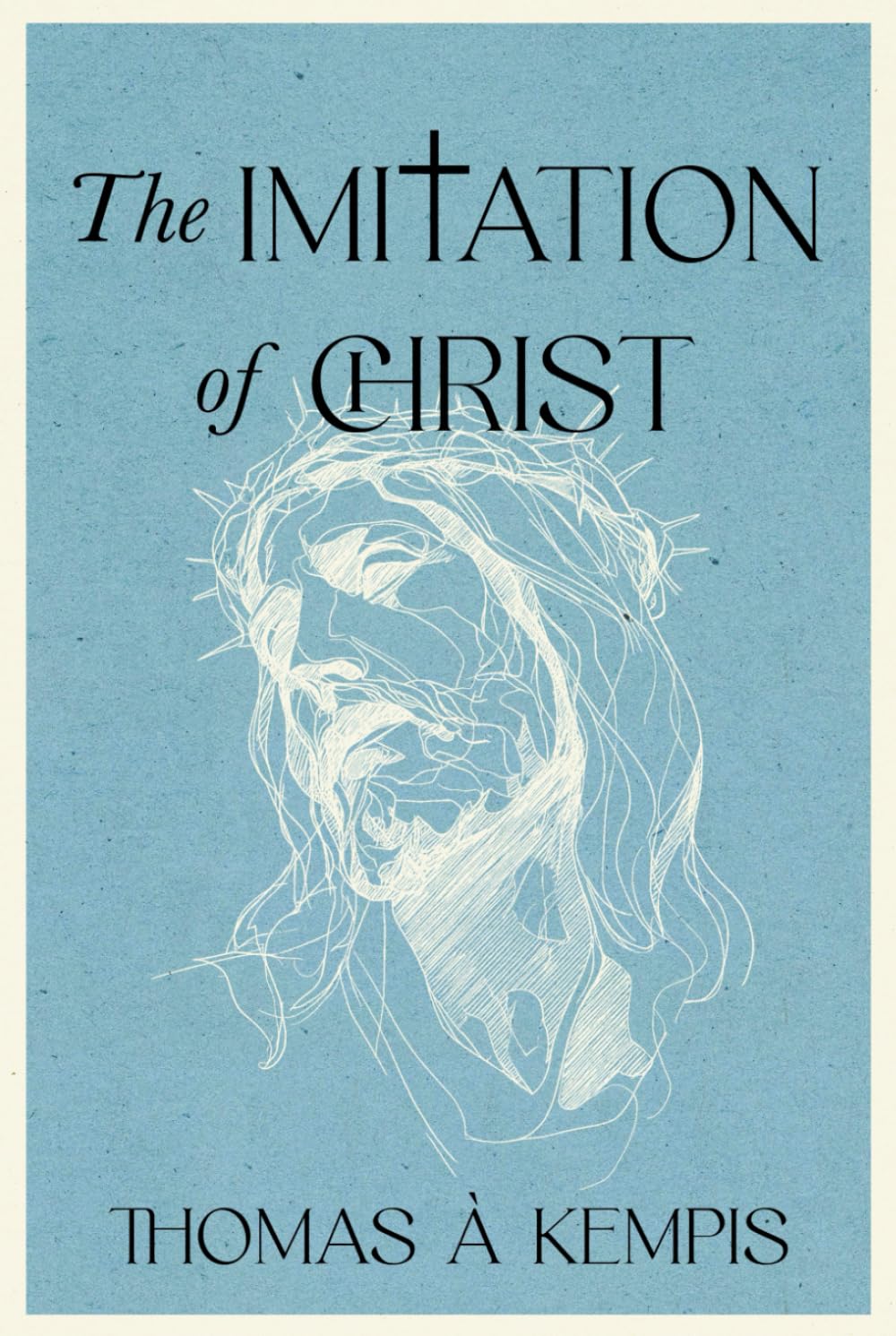 The Imitation of Christ - A Collector’s Edition: A Modern Translation with Original Illustrations and Biography of Thomas à Kempis