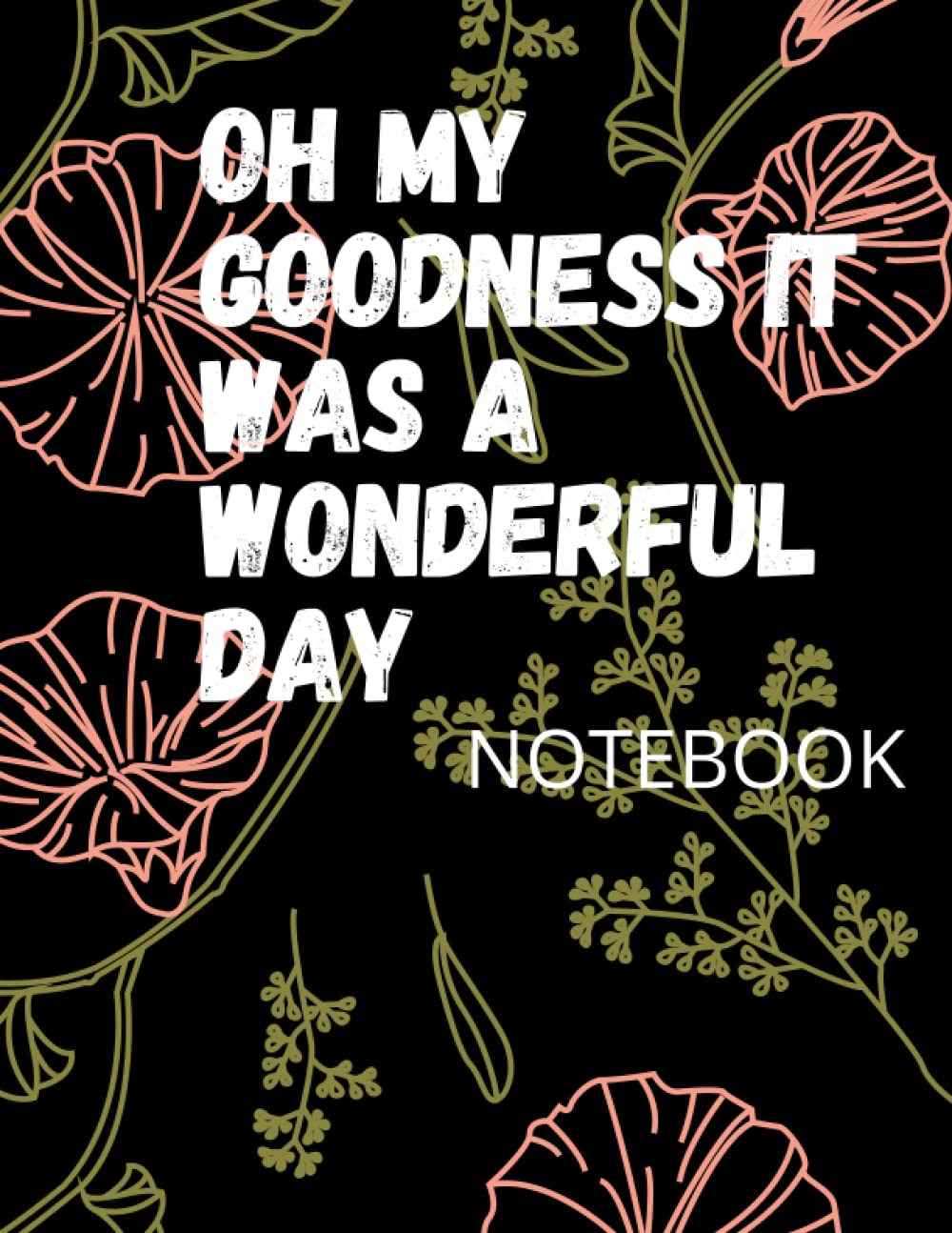Oh my goodness it was a wonderful day Notebook / bloc note / carnet black / Papier Clairefontaine: Cahier de notes Ligné 220 Page 8.5/11 inches