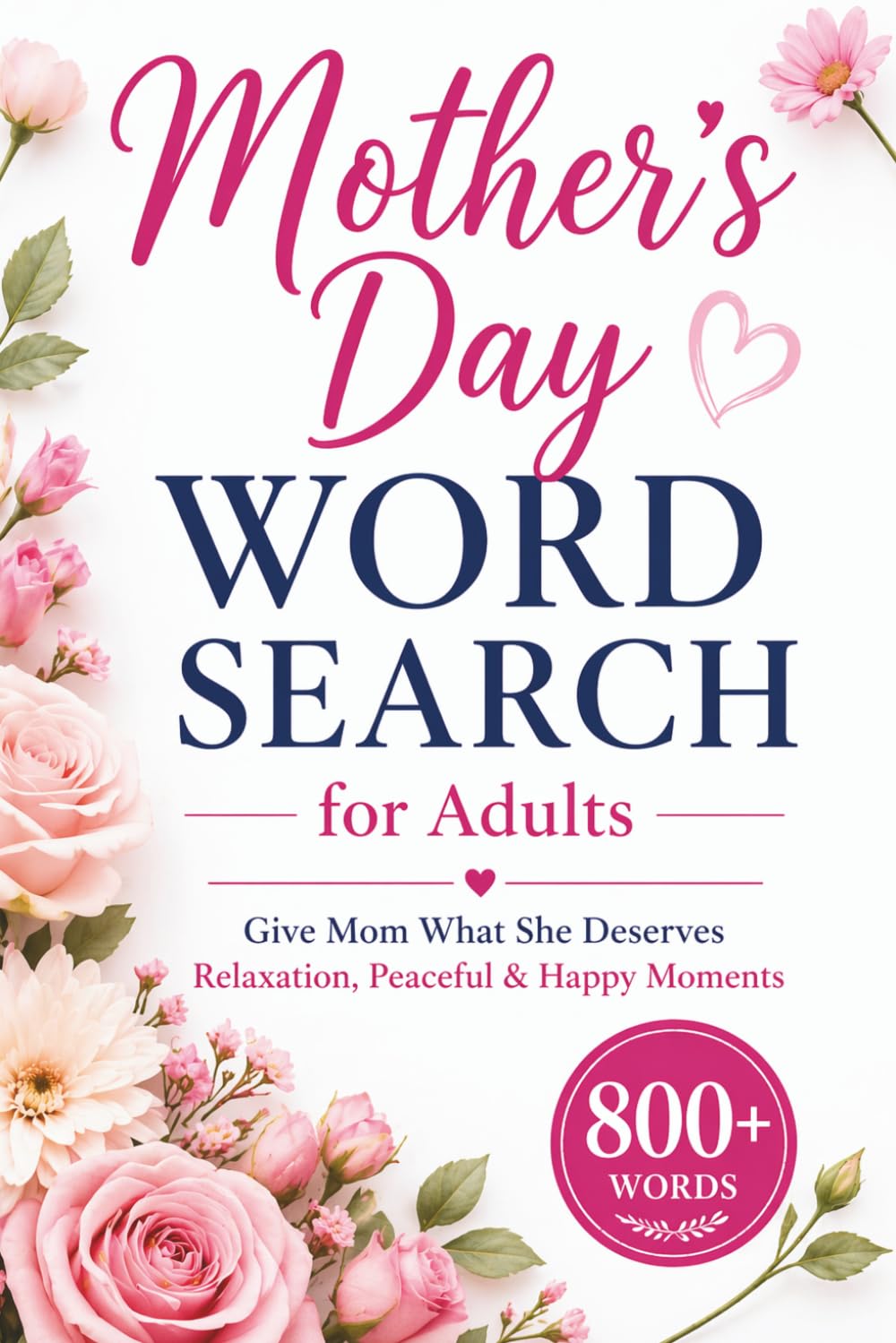 Mother’s Day Word Search for Adults: Give Mom What She Deserves Relaxation, Peaceful & Happy Moments | Word Find Books for Adults