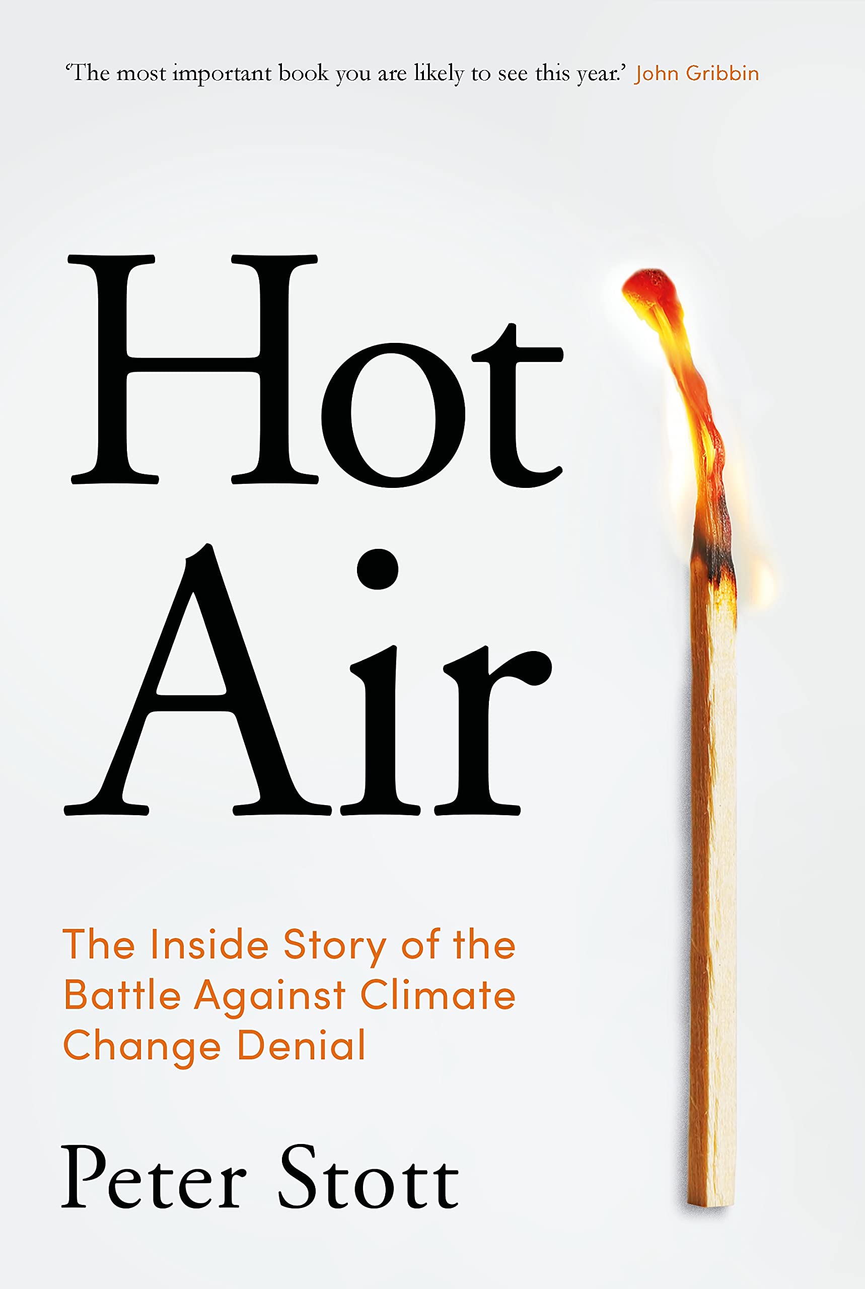 Hot Air: The Inside Story of the Battle Against Climate Change Denial By Peter