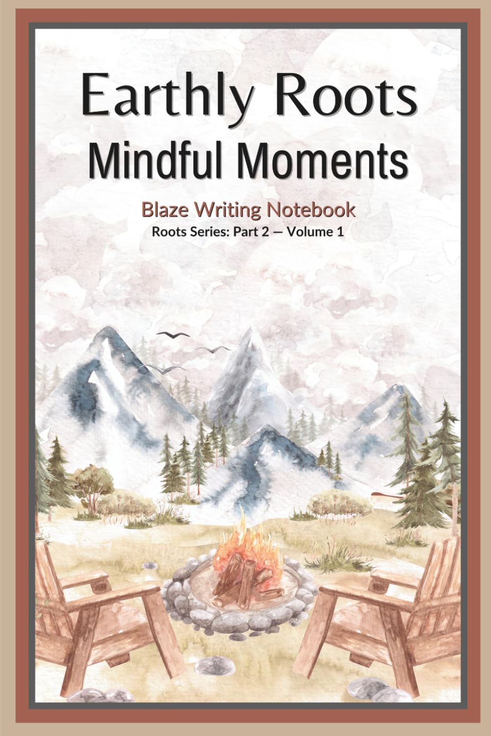 Earthly Roots Mindful Moments: Blaze Writing Notebook | Pt. 2 | Vol. 1 | Roots Series Spin-off | Nature-Decorated Pages | 6 X 9 in. | Glossy Cover: ... Logbook | Great Gift! Collect Field Notes