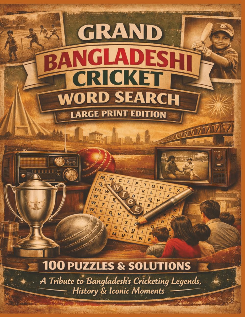 GRAND BANGLADESHI CRICKET WORD SEARCH LARGE PRINT EDITION: 100 PUZZLES & SOLUTIONS A Tribute to Bangladesh’s Cricketing Legends, History & Iconic Moments (Rohim's Royal Bengal Puzzlers)