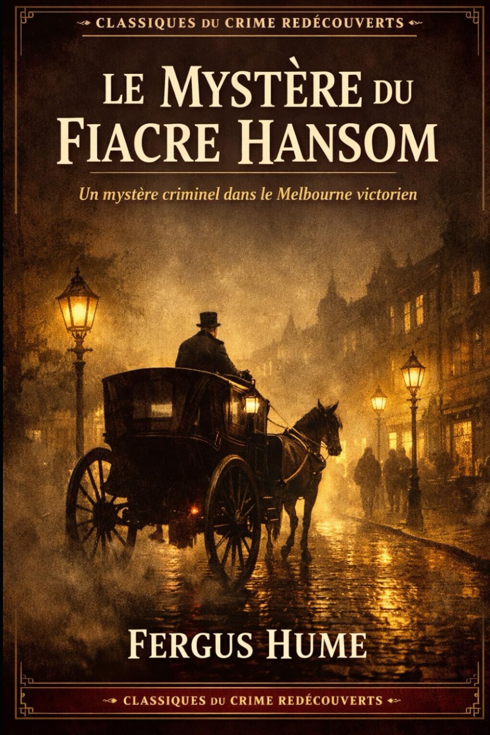Le Mystère du fiacre hansom: Un mystère criminel dans le Melbourne victorien (Classiques du Crime redécouverts)
