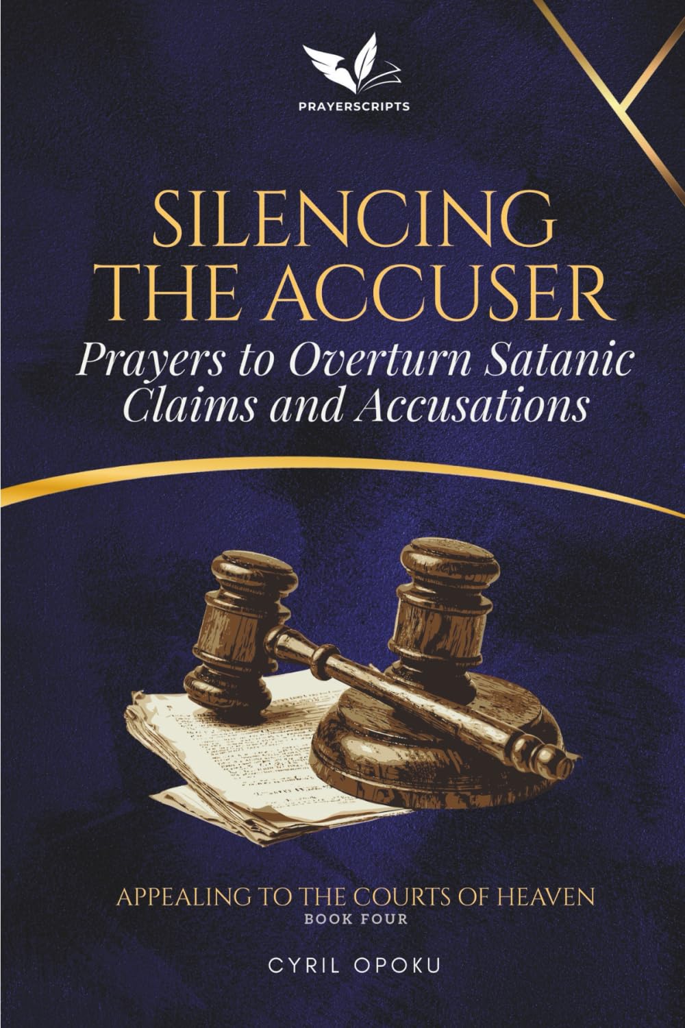 Silencing the Accuser: Prayers to Overturn Satanic Claims and Accusations (Appealing to the Courts of Heaven)