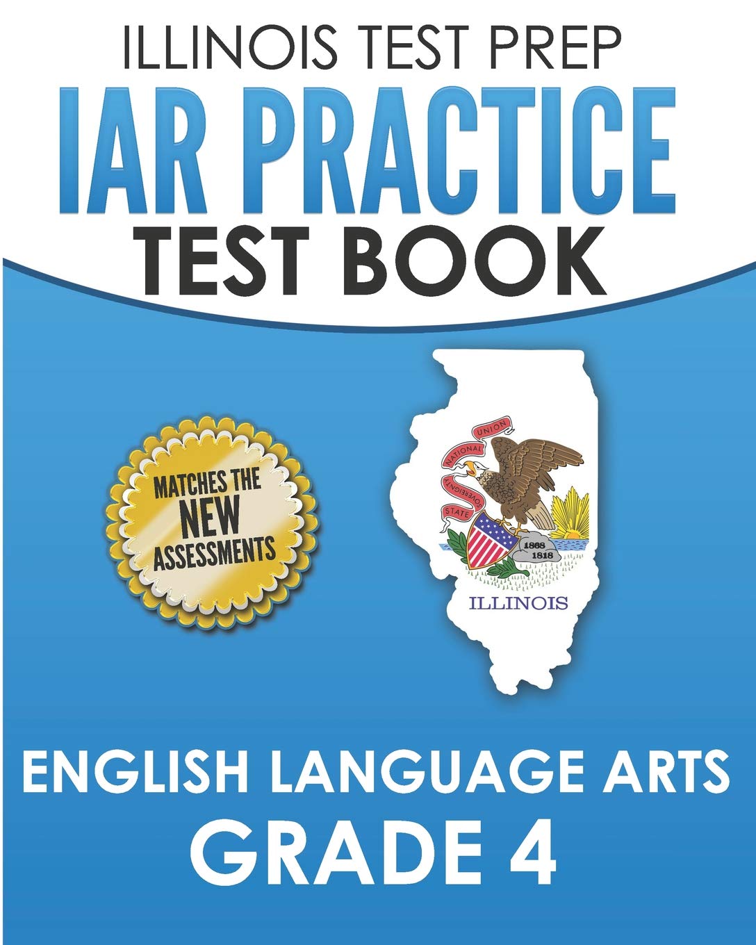 IAR Practice Test Book English Language Arts Grade 4: Preparation for the Illinois Assessment of Readiness ELA Test