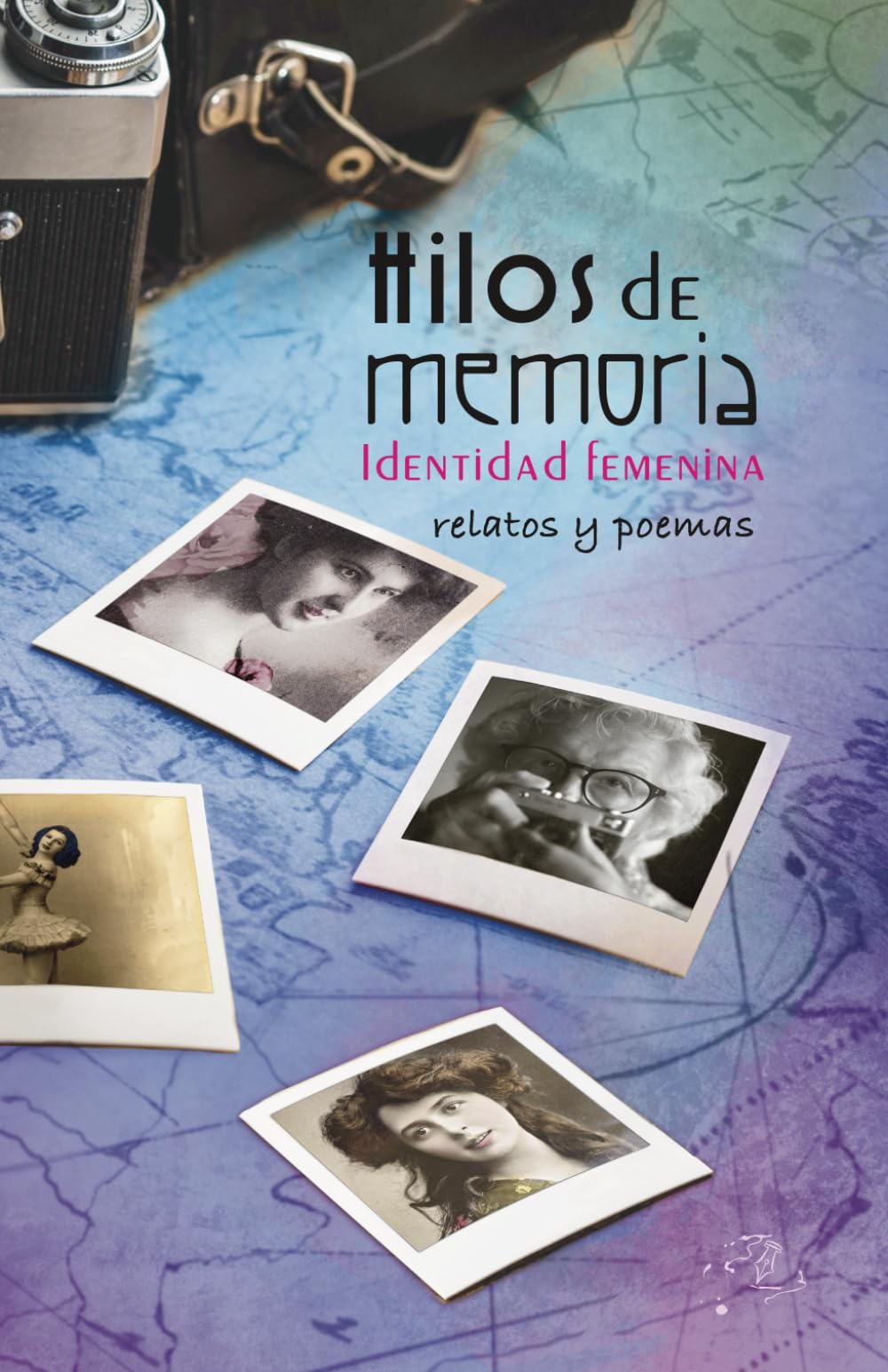 Hilos de memoria: Identidad femenina. Relatos y poemas