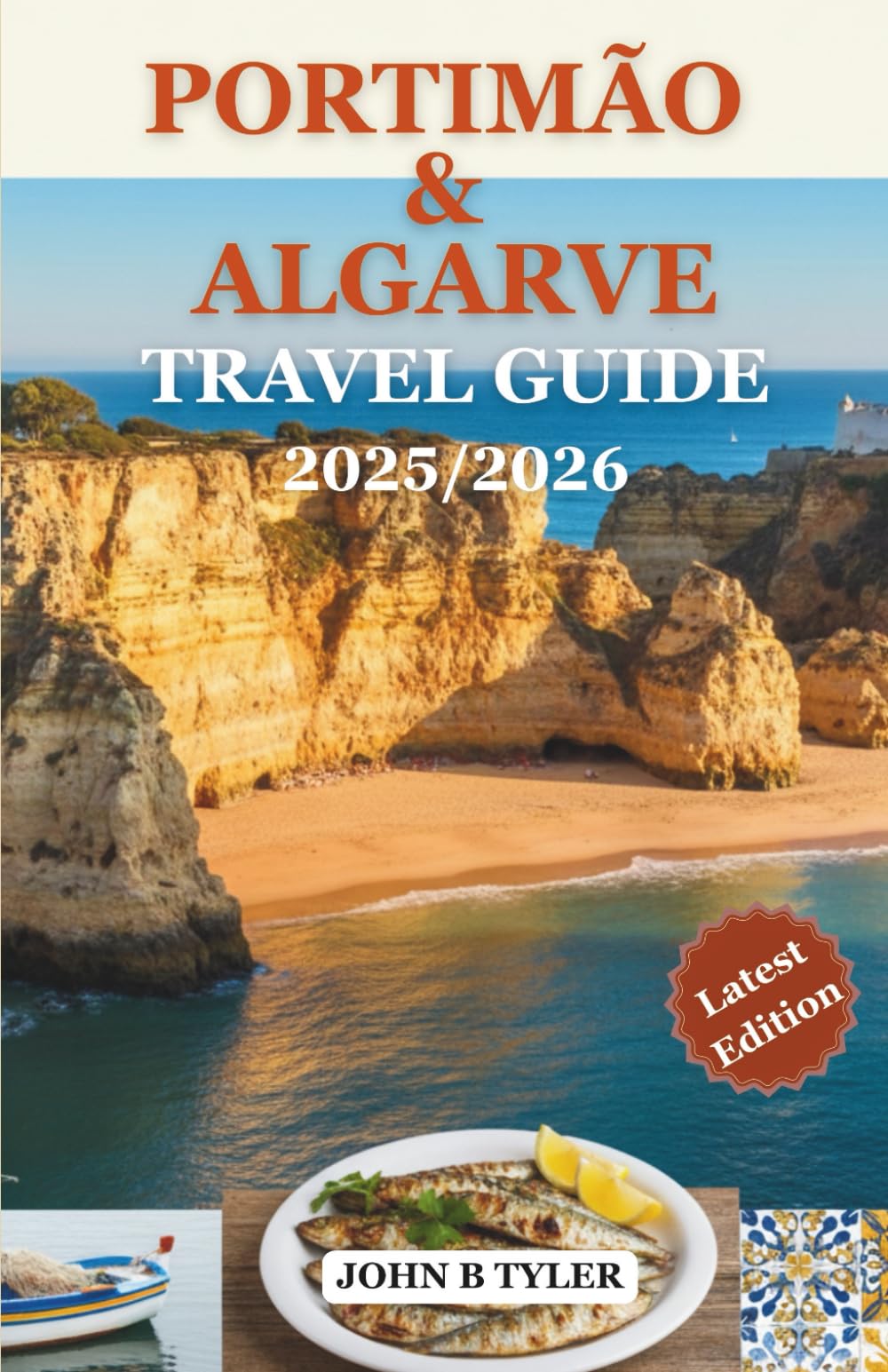 PORTIMÃO & ALGARVE TRAVEL GUIDE 2025/2026: Discover Portugal’s Hidden Beaches, Local Food, Itineraries, Safety Tips and Cultural Insights