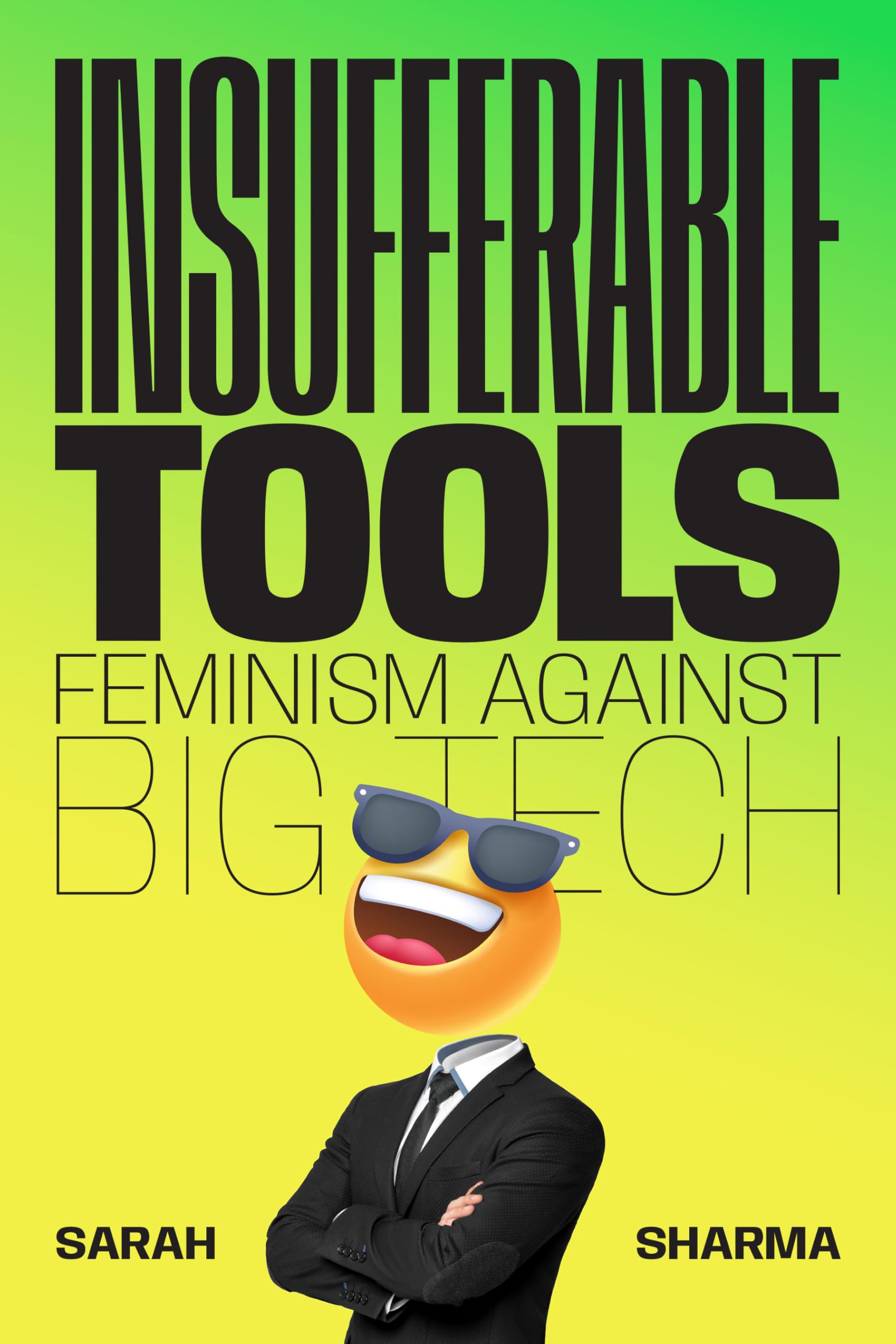 Insufferable Tools Feminism Against Big Tech by Sarah Sharma (Paperback Book)