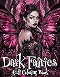 Dark Fairies Adult Coloring Book: Fantasy Fairy Women in Gothic Fashion Outfits. Perfect for Relaxation and Stress Relief