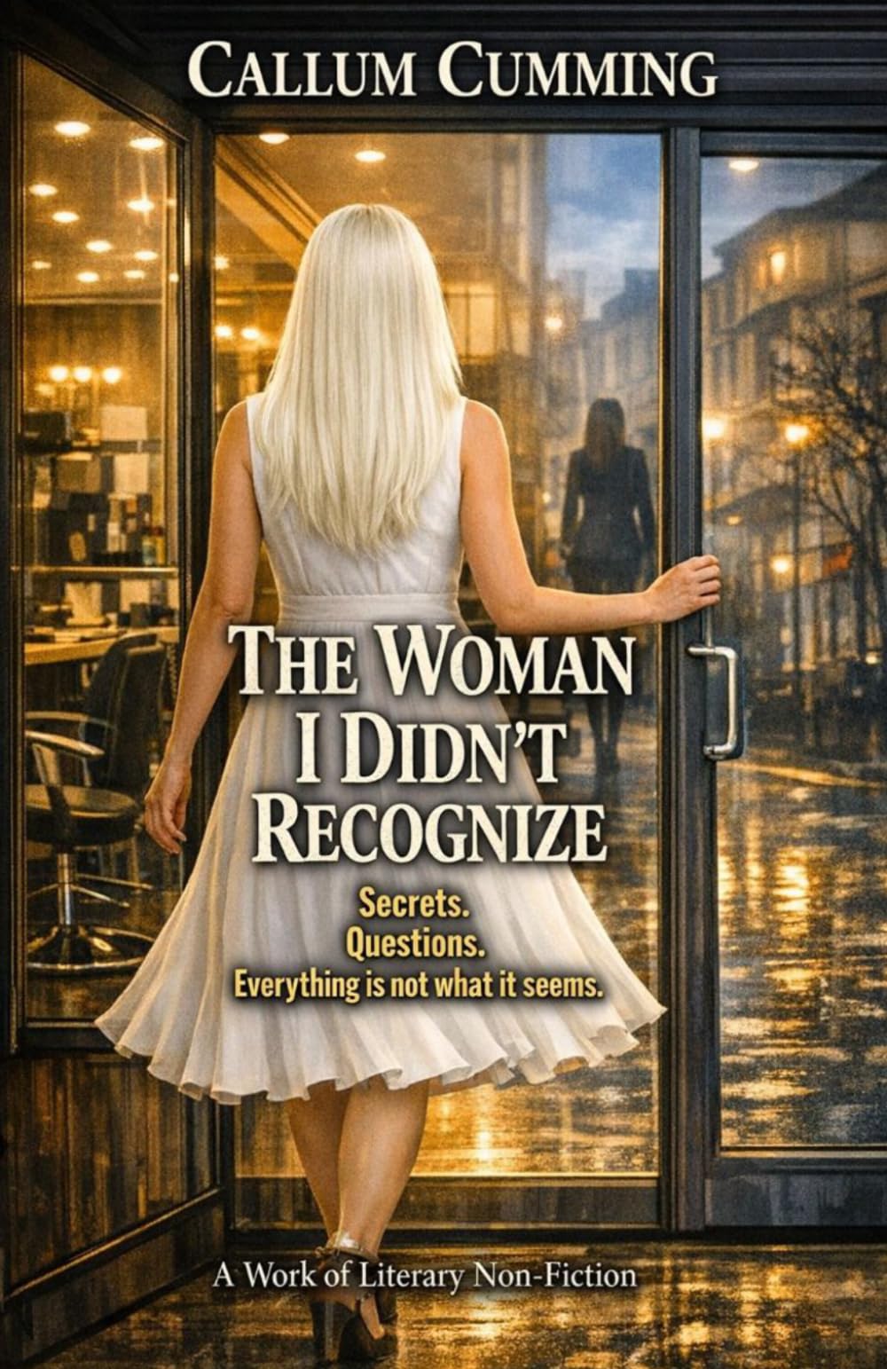 THE WOMAN I DIDN’T RECOGNIZE: A Work of Literary Nonfiction
