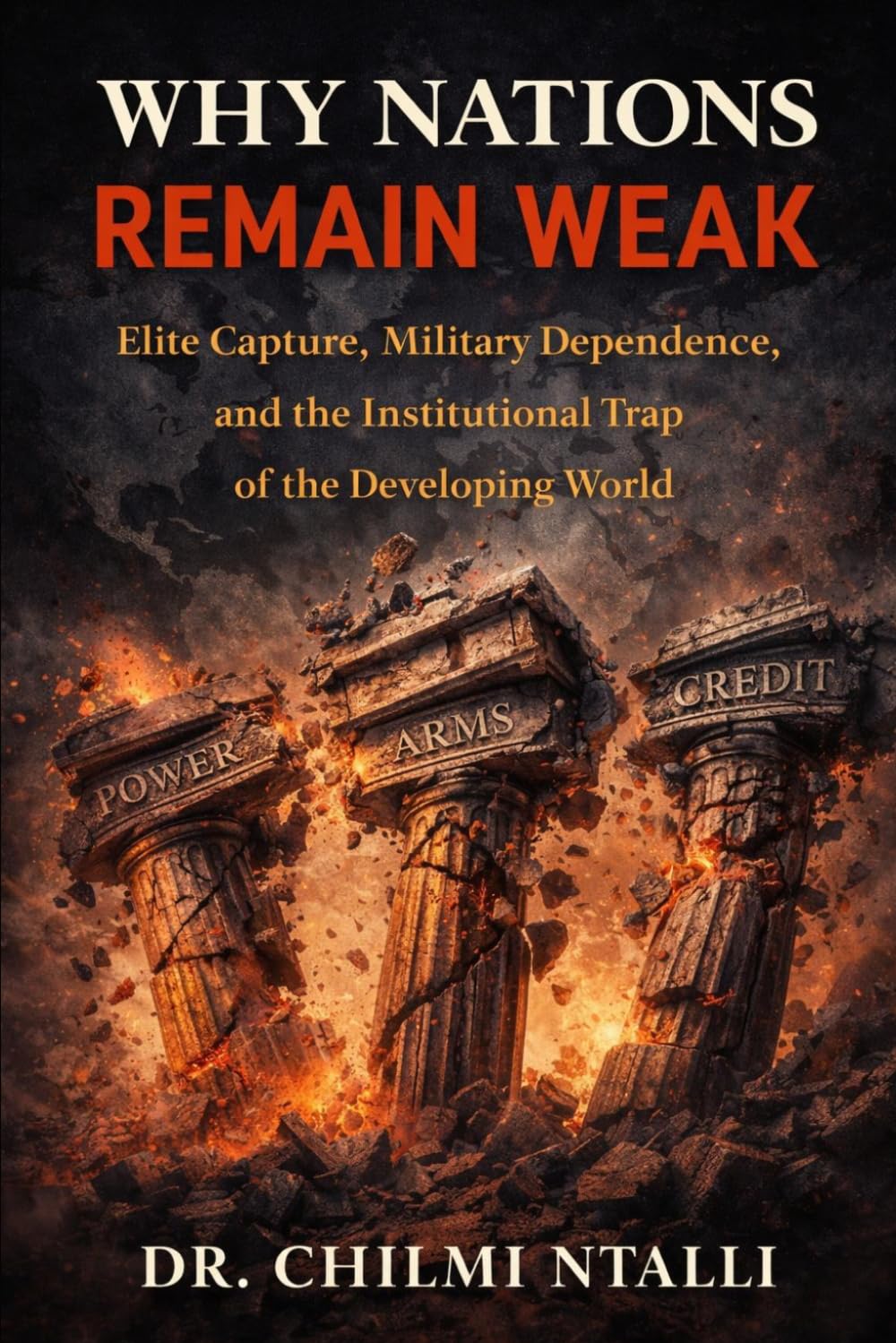 Why Nations Remain Weak: Elite Capture, Military Dependence, and the Institutional Trap of the Developing World
