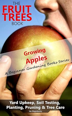The Fruit Trees Book - Growing Apples
