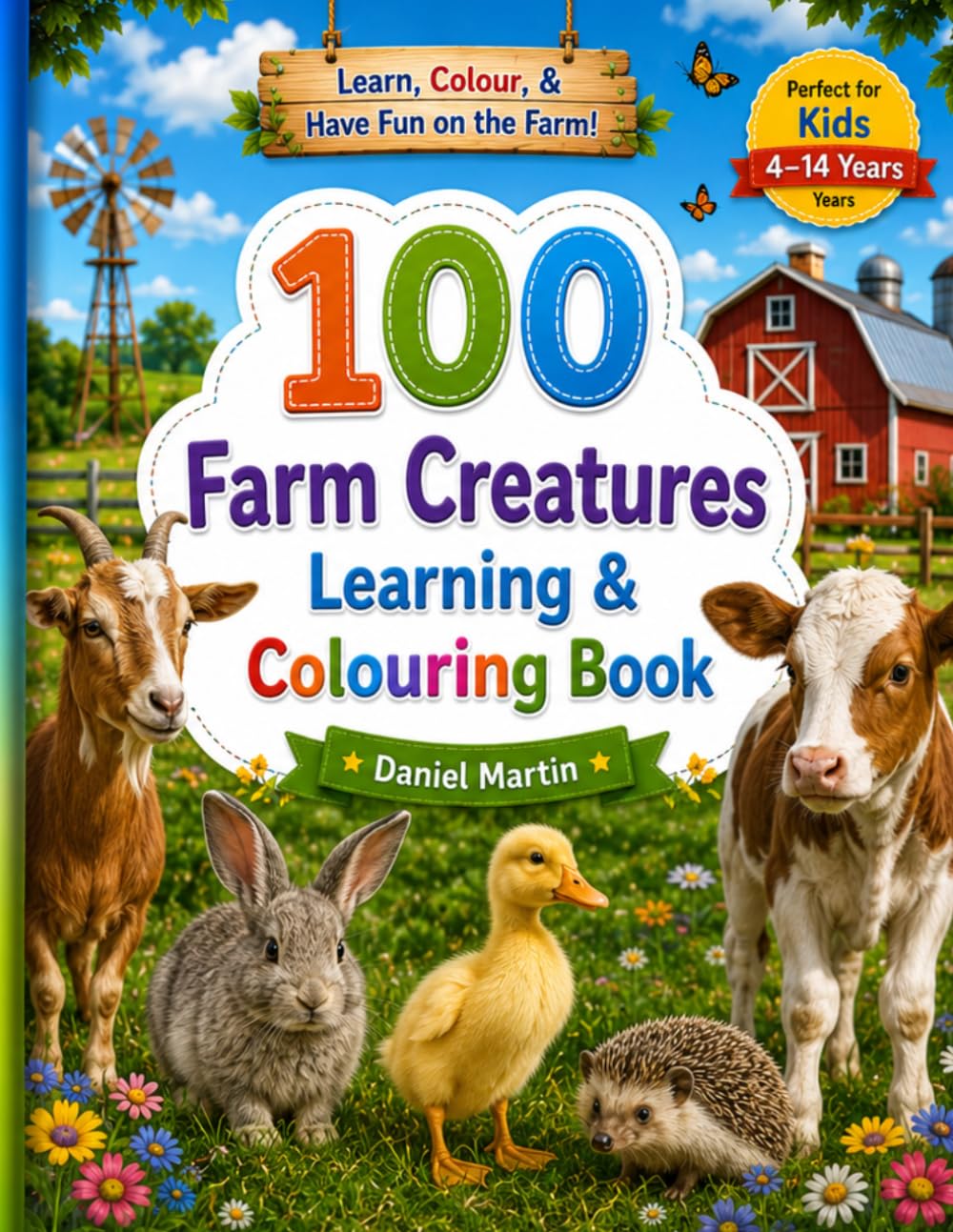 100 Farm Creatures Learning & Colouring Book: A Fun Educational Activity Book Featuring Realistic Farm Animal Illustrations and Interesting Facts to ... Kingdom Colouring & Learning Collection)