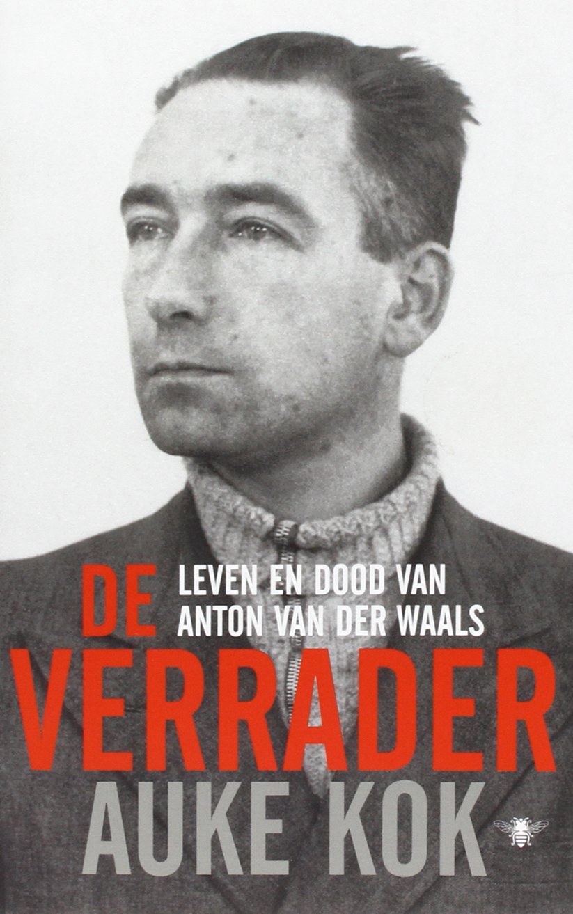 De verrader: leven en dood van Anton van der Waals