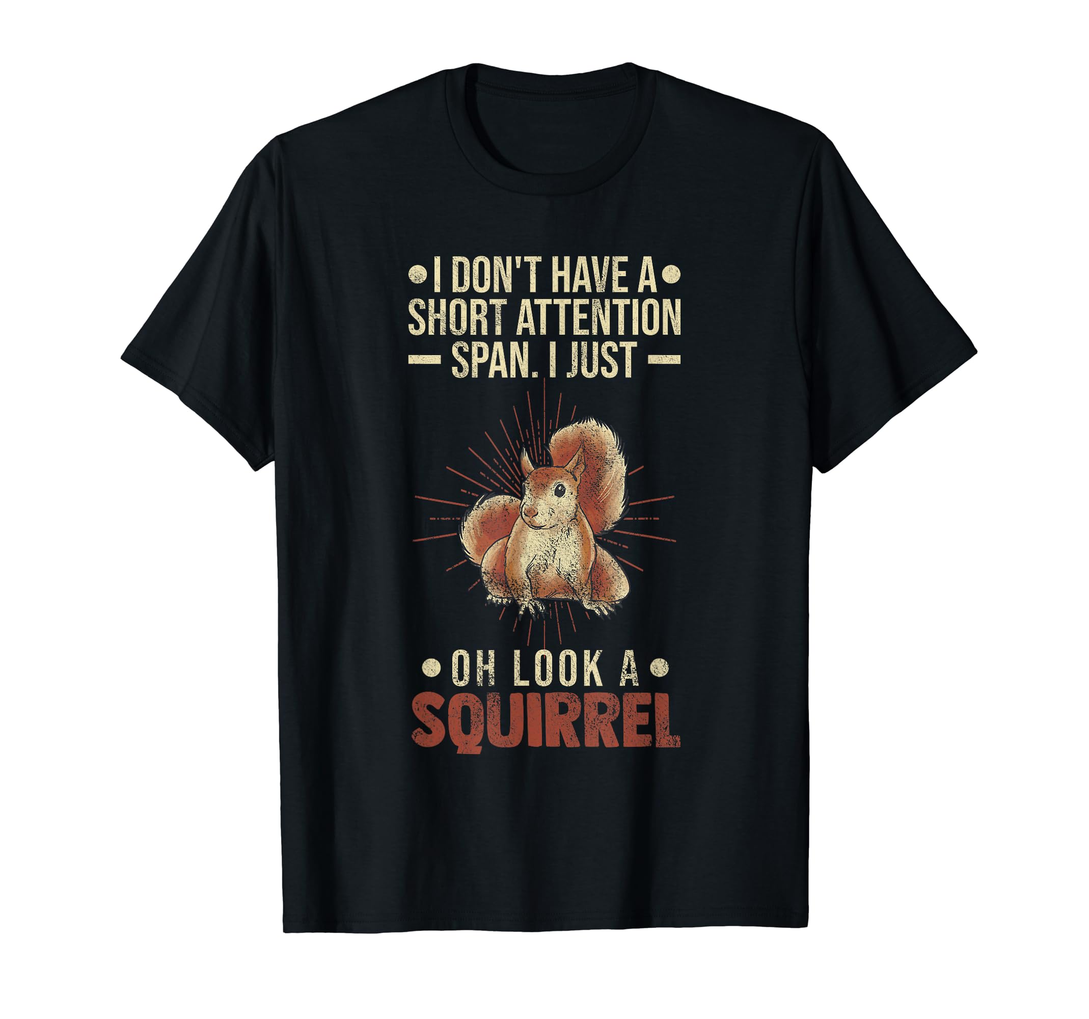 ADHD Awareness WarriorI Dont Have A Short Attention Span Oh Look A Squirrel ADHD T-ShirtOEKO-TEX STANDARD 100
