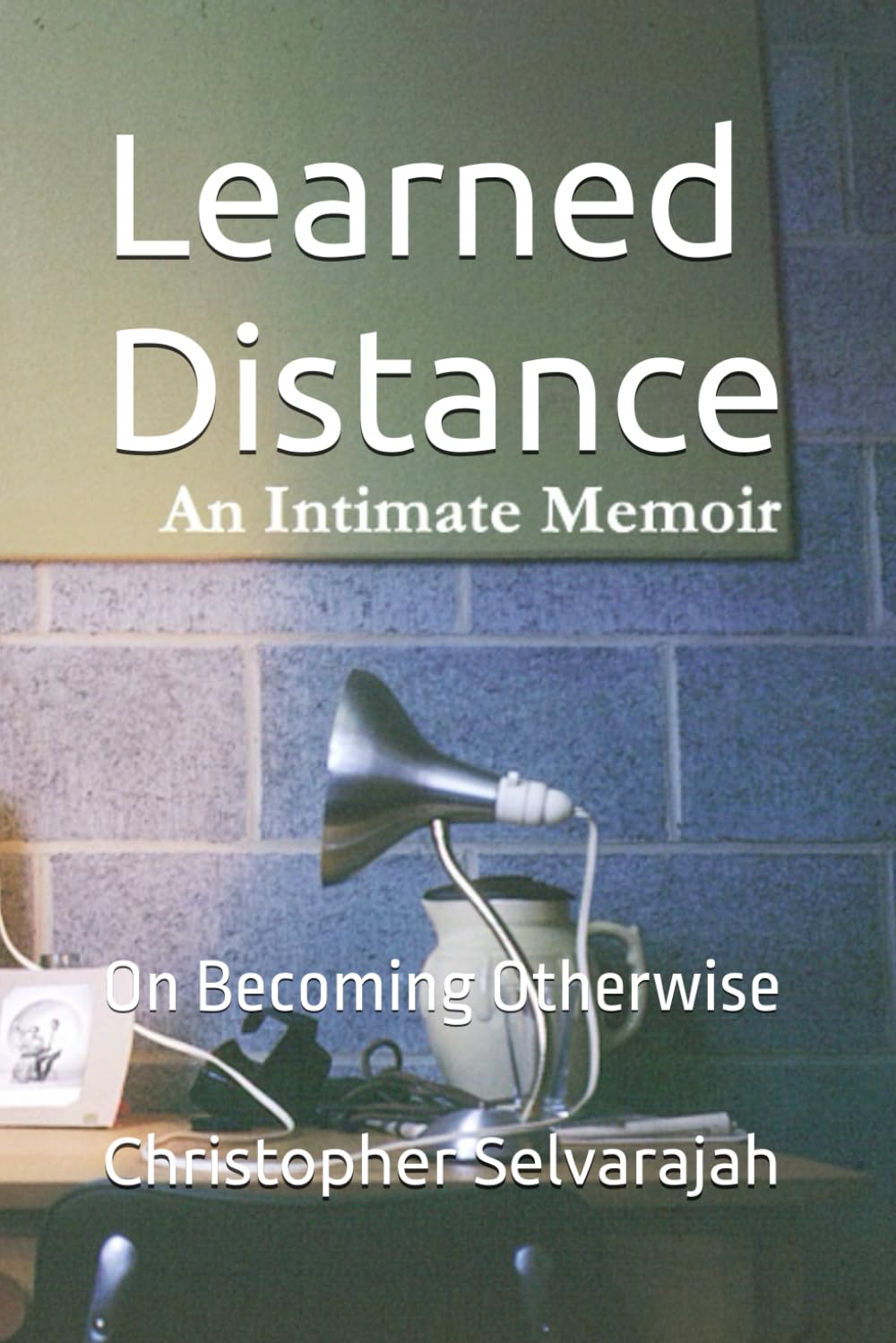 Learned Distance: On Becoming Otherwise: 2 (The Silences Between - An Intimate Memoir Series)