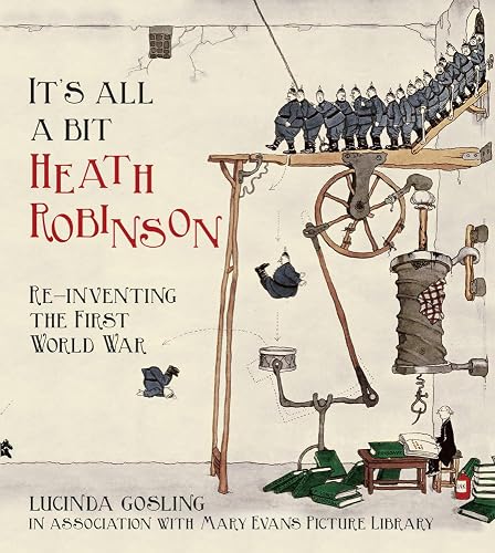 It's All a Bit Heath Robinson: Re-Inventing the First World War