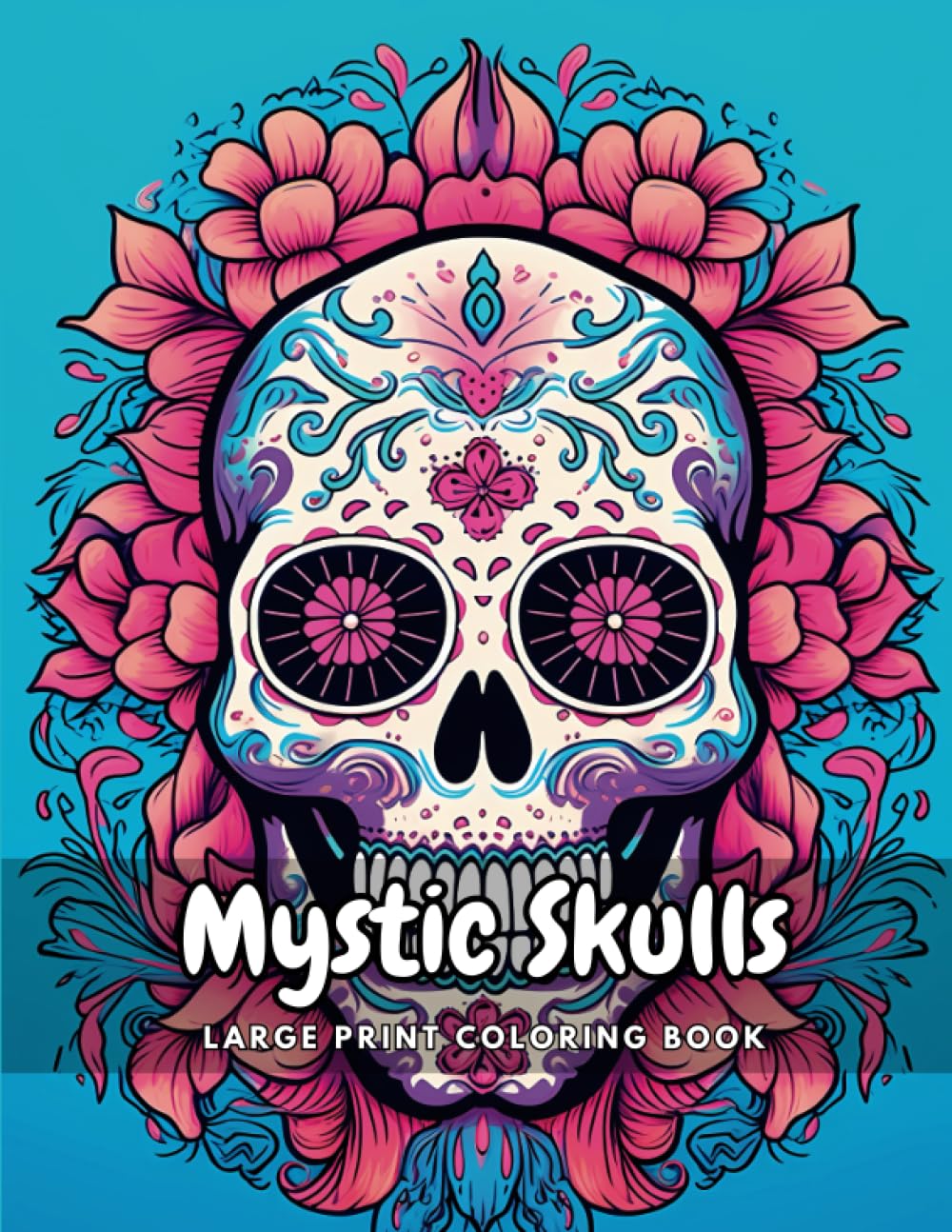 Mystic Skulls: Fun and Relaxing Large Print Candy, Sugar and Tattoo Skull Coloring Book