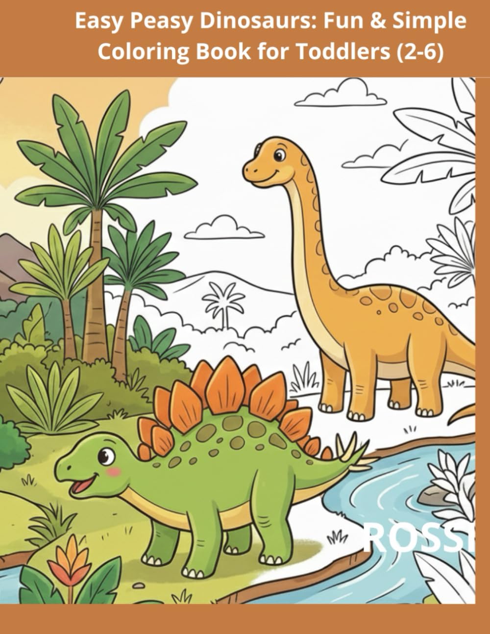 Easy Peasy Dinosaurs: Fun & Simple Coloring Book for Toddlers (2-6)