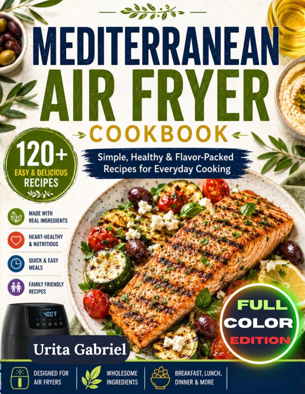MEDITERRANEAN AIR FRYER COOKBOOK: Simple, Healthy & Flavor-Packed Recipes for Everyday Cooking