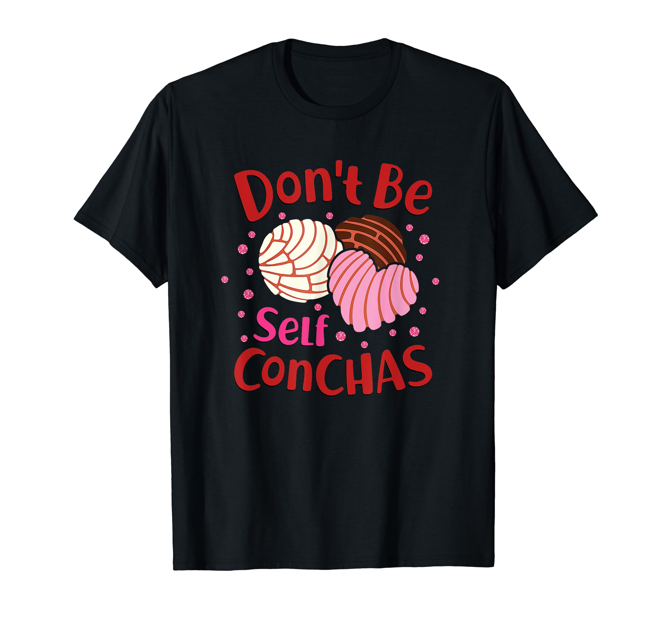 Dont be self conchas mexican pan dulce T-Shirt