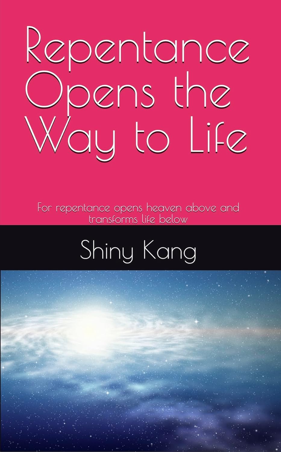 Repentance Opens the Way to Life: For repentance opens heaven above and transforms life below      Kindle Edition