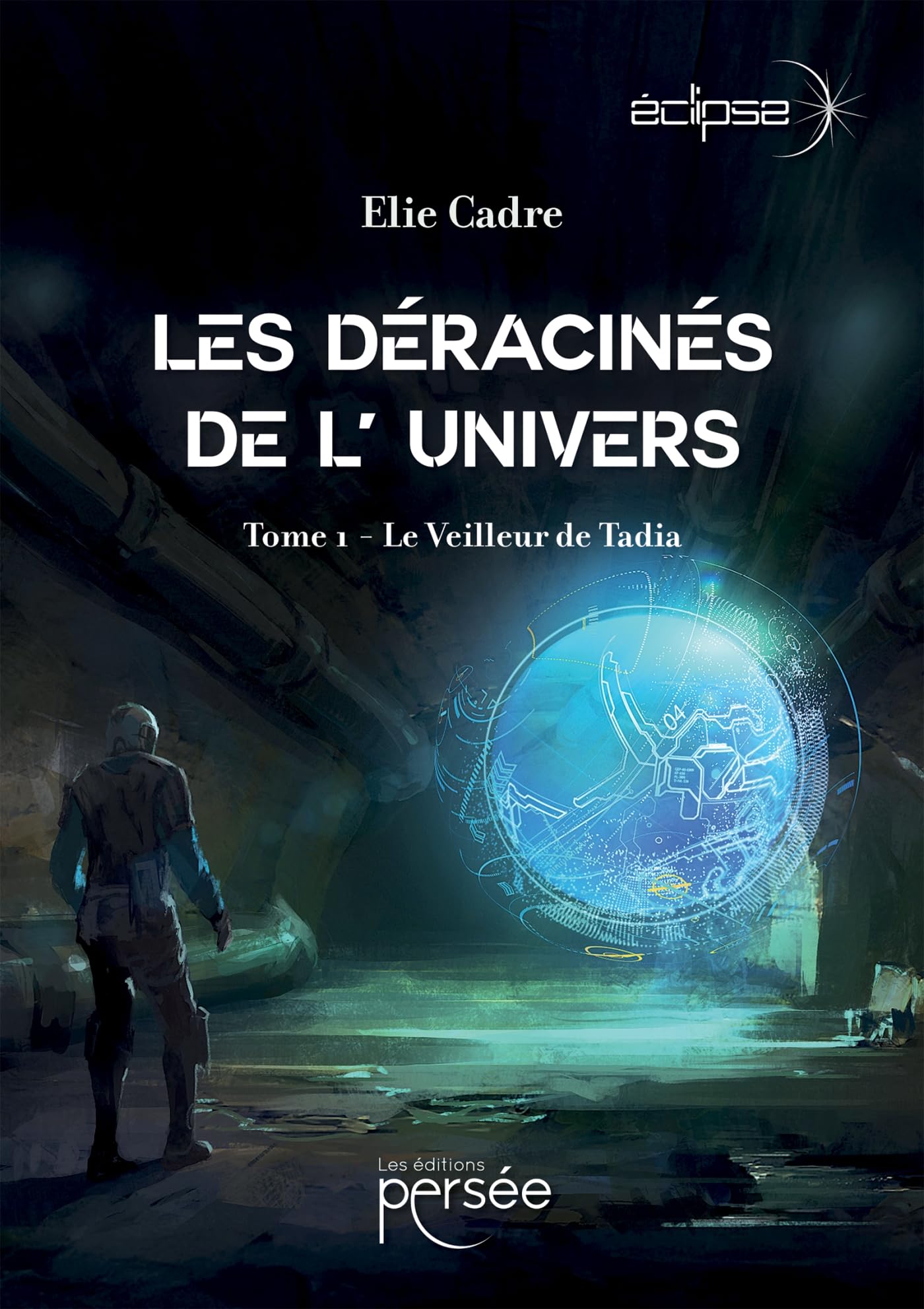 Les Déracinés de l' univers: Tome 1 - Le Veilleur de Tadia
