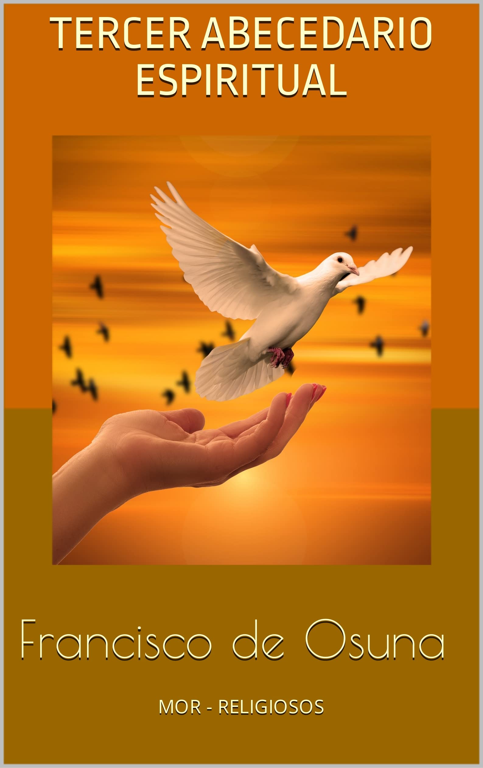 TERCER ABECEDARIO ESPIRITUAL: Francisco de Osuna (Spanish Edition)