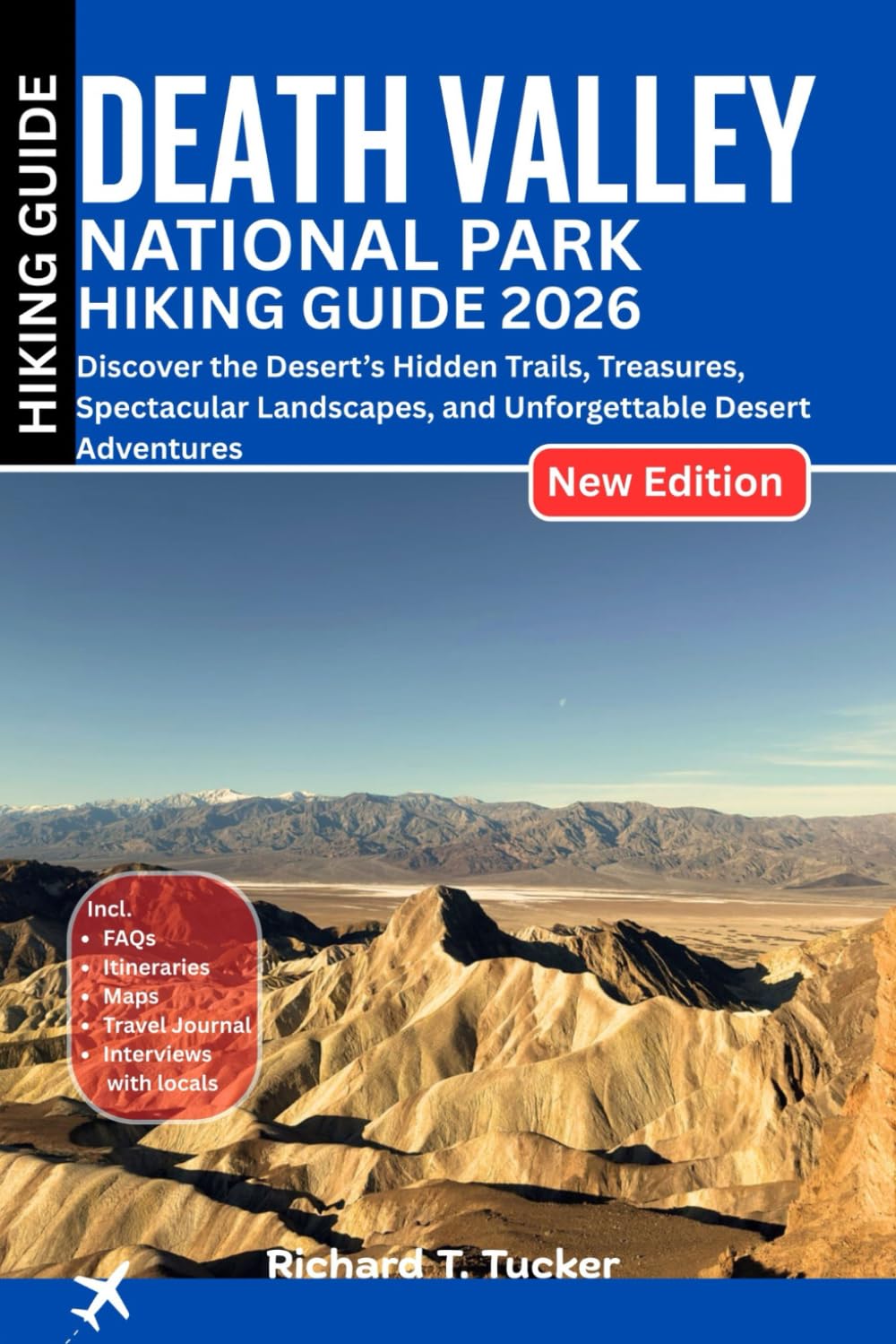 Death Valley National Park Hiking Guide 2026: Discover the Desert’s Hidden Trails, Treasures, Spectacular Landscapes, and Unforgettable Desert Adventures