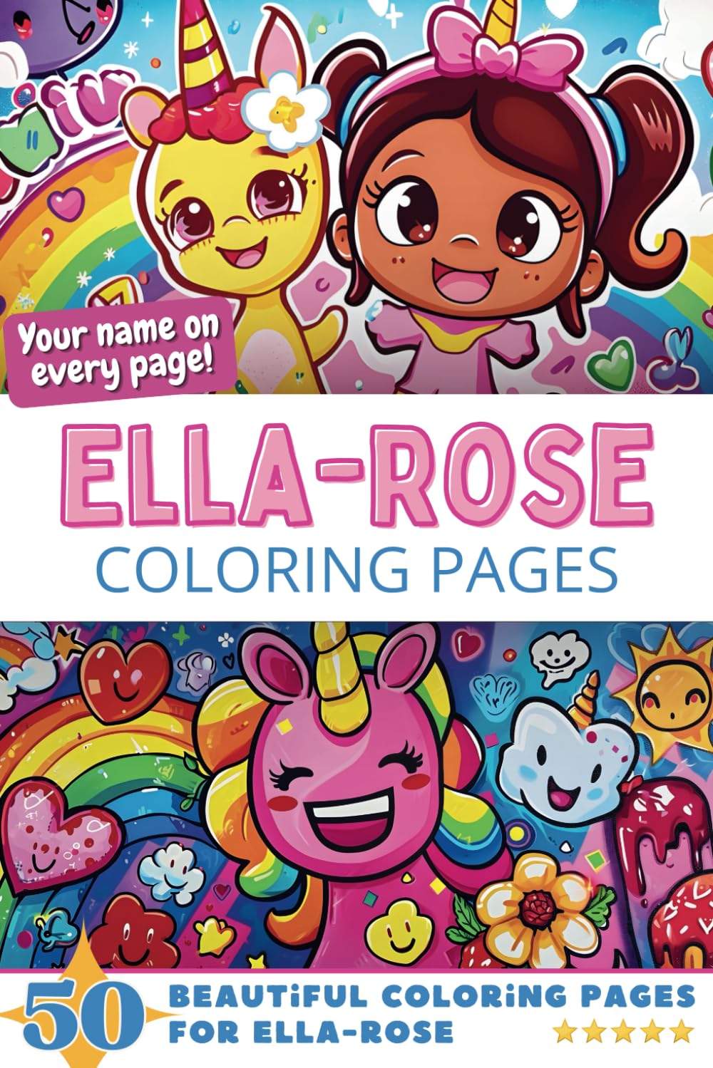 Ella-Rose Coloring Pages: Wow-Effect! Your name on every page - Ella-Rose coloring book - 6x9" - 50x Ella-Rose coloring page - Fantastic Gift