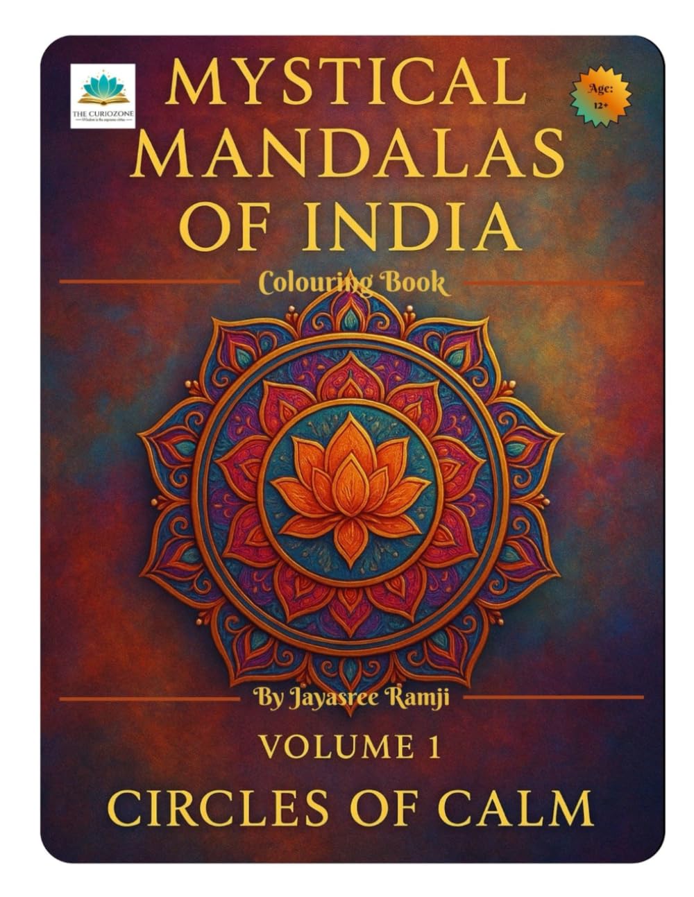 MYSTICAL MANDALAS OF INDIA- VOLUME 1: CIRCLES OF CALM: A Coloring Book to Attain Peace and Harmony