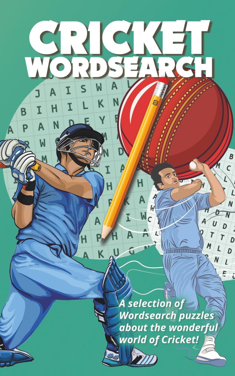 Cricket Wordsearch: A selection of Wordsearch puzzles about the wonderful world of Cricket!