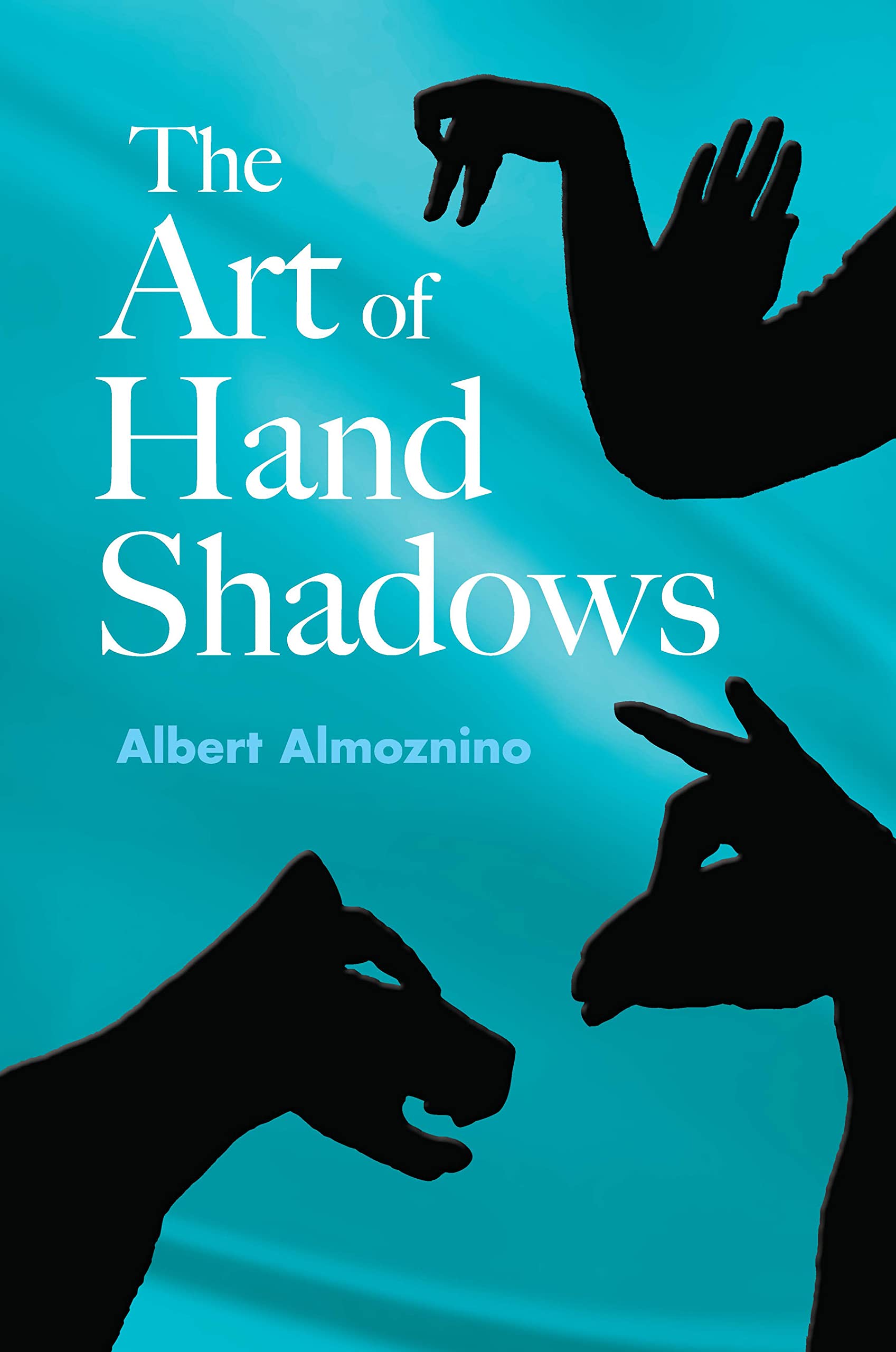 The Art of Hand Shadows by Albert Almoznino (Paperback Book)