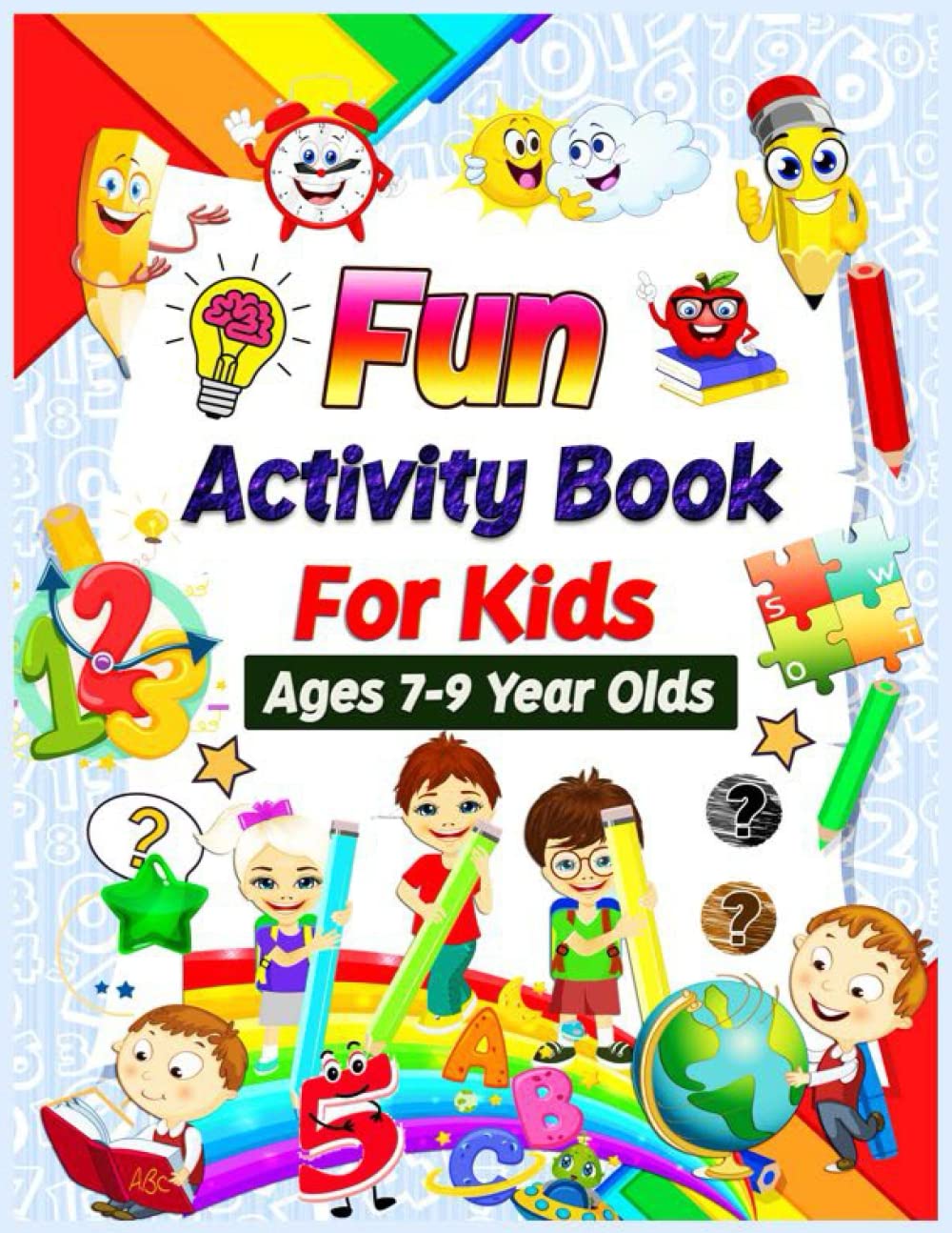 Fun Activity Book For Kids Ages 7-9 Year Olds: Educational Activity Book And Fun Learning Activities For 7, 8, 9 Year Old, Includes Coloring, ... And More ! (Travel Activity Books For Kids)