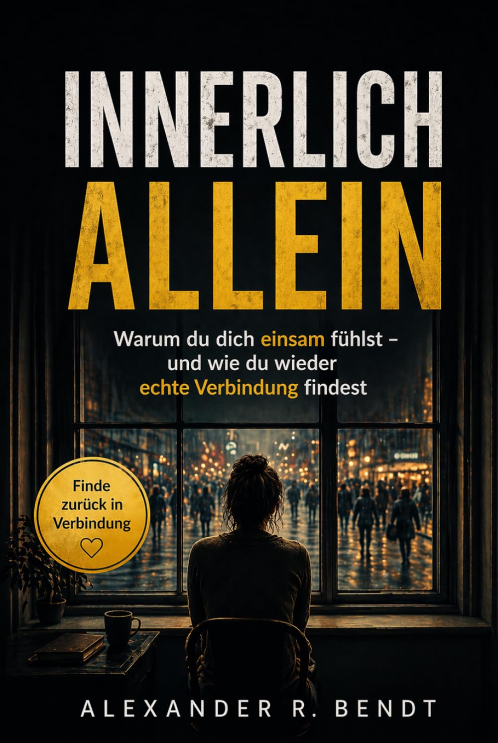 Innerlich allein: Warum du dich einsam fühlst und wie du wieder echte Verbindung findest (Beziehungen, Selbstwert & innere Muster)