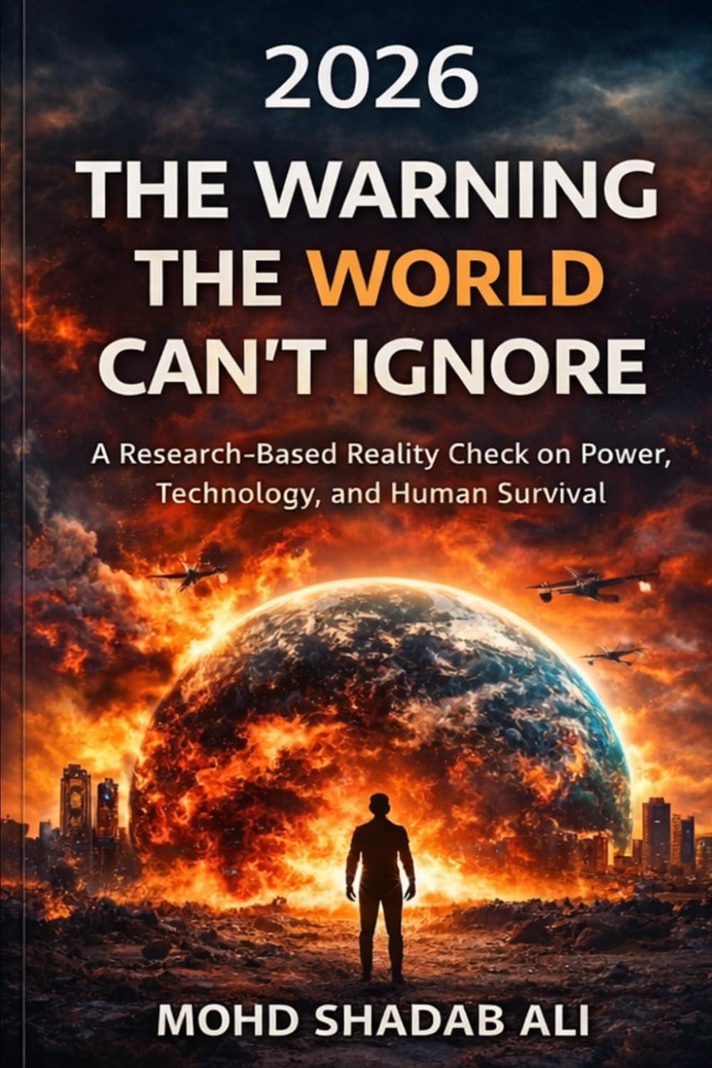2026 The Warning the World Can’t Ignore: A Research-Based Reality Check on Power, Technology, and Human Survival
