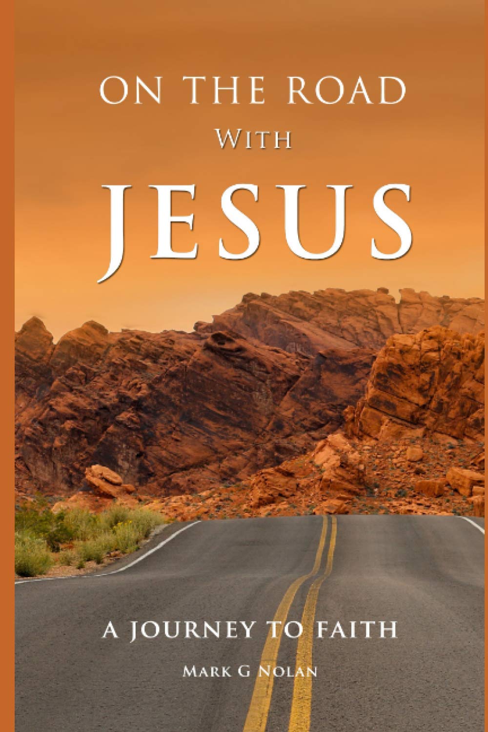 ON THE ROAD WITH JESUS: A JOURNEY TO FAITH