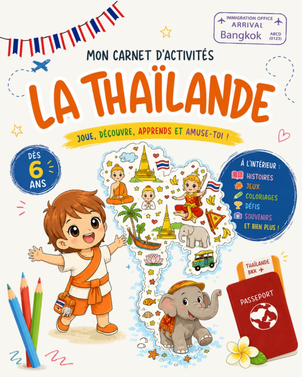 Mon Carnet d’Activités – La Thaïlande: Jeux, coloriages, défis, BD et journal de voyage pour découvrir la Thaïlande dès 6 ans