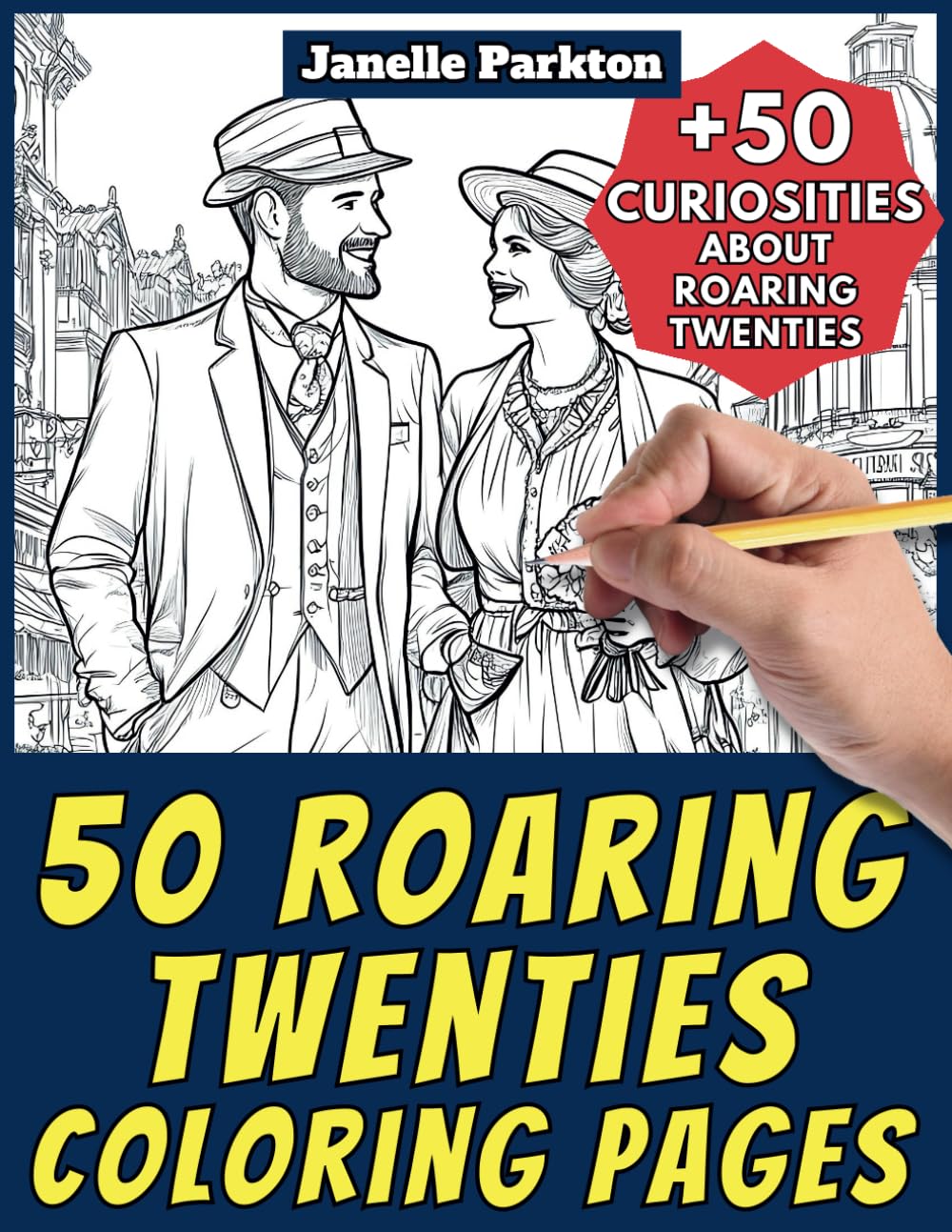 50 Roaring Twenties Coloring Pages Book for Kids and Adults: +50 Amazing Facts about Roaring Twenties. Coloring Book for Children and Grown-Ups. Color and Learn with Janelle - History - Vol. 55