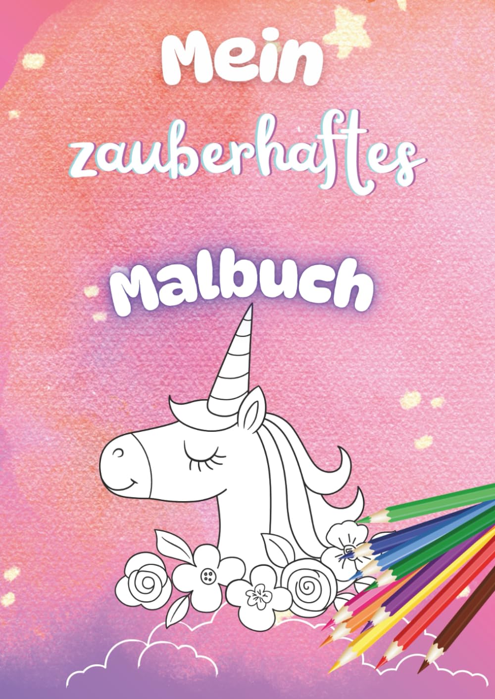 Mein zauberhaftes Malbuch: Zauberhafte Motive zum Ausmalen für Kinder